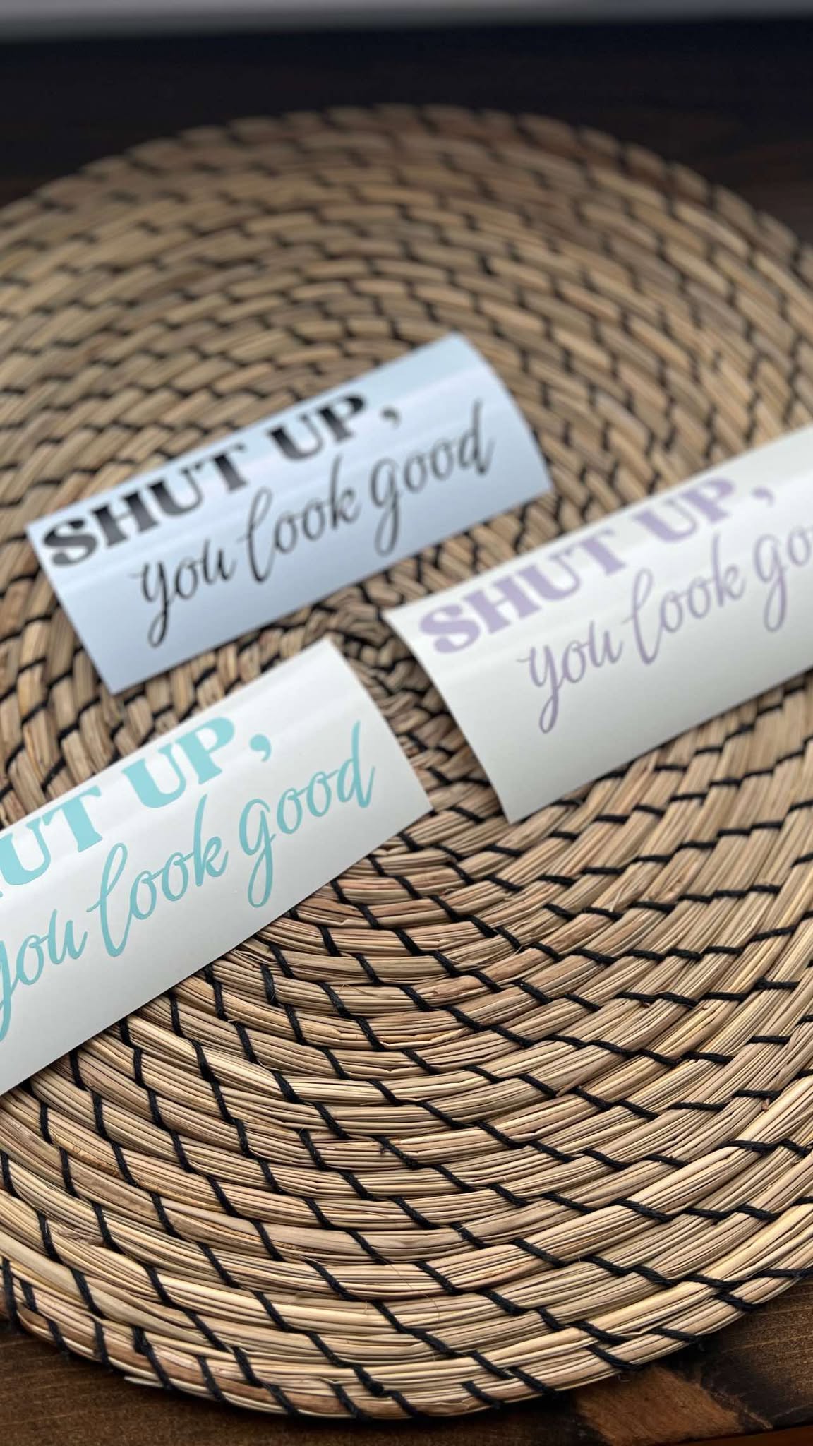 Shut Up, You Look Good! - Removable decal