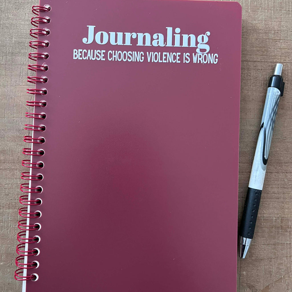 Journaling Because Violence Is Wrong Notebook