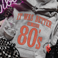 It Was Better In The 80's - Ash Hoodie