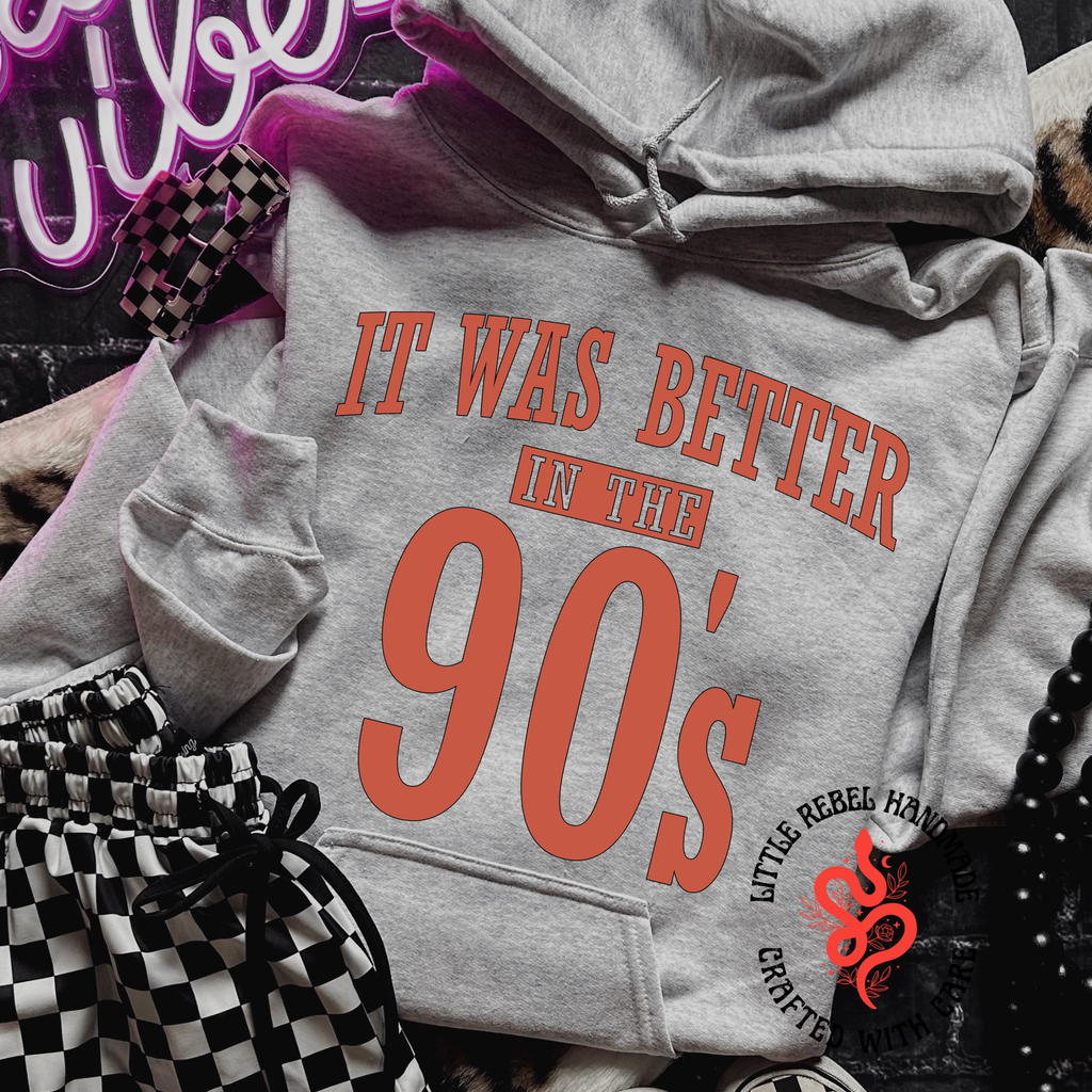 It Was Better In The 90's - Ash Hoodie