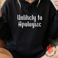 Unlikely To Apologize-Black Hoodie *New Style*