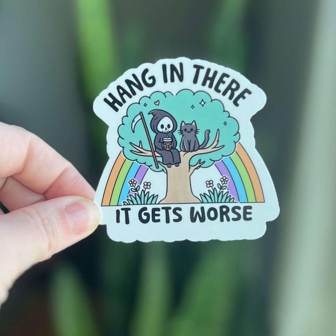 Sticker - Hang In There It Gets Worse